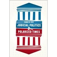 Judicial Politics in Polarized Times by Keck, Thomas M., 9780226182414