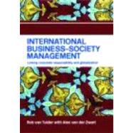 International Business-Society Management: Linking Corporate Responsibility and Globalization by van Tulder; Rob, 9780415342414