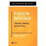 Bridging the Digital Divide Technology, Community and Public Policy by Servon, Lisa J., 9780631232414