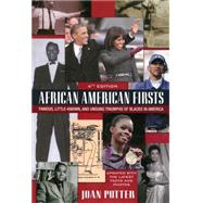 African American Firsts, 4th Edition Famous, Little-Known And Unsung Triumphs Of Blacks In America by Potter, Joan, 9780758292414