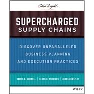 Supercharged Supply Chains Discover Unparalleled Business Planning and Execution Practices by Correll, James G.; Snowden, Lloyd C.; Bentzley, James, 9781119782414