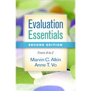 Evaluation Essentials From A to Z by Alkin, Marvin C.; Vo, Anne T., 9781462532414