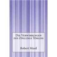 Die Verwirrungen Des Zglings Trle by Musil, Robert, 9781502362414