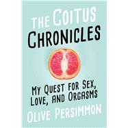 The Coitus Chronicles by Persimmon, Olive, 9781510732414