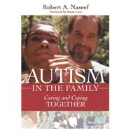 Autism in the Family : Caring and Coping Together by Naseef, Robert A., Ph.D.; Levy, Susan; Ariel, Cindy, 9781598572414