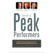 Secrets of Peak Performers: Wealth Creating Strategies from the World's Most Successful Entrepreneurs by Kennedy, Dan; Glazer, Bill; Milteer, Lee, 9781599322414