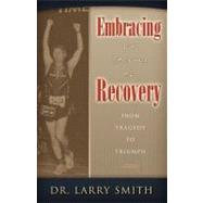 Embracing the Journey of Recovery by Smith, Larry, 9781600372414