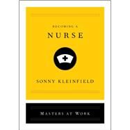 Becoming a Nurse by Kleinfield, Sonny, 9781982142414