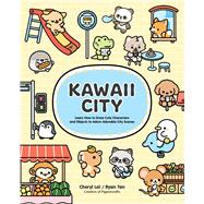 Kawaii City Learn How to Draw Cute Characters in Adorable City Scenes by Lai, Cheryl; Tan, Ryan, 9798317902414