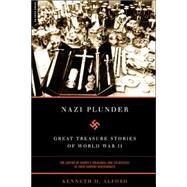 Nazi Plunder Great Treasure Stories Of World War II by Alford, Kenneth D., 9780306812415