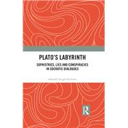 Platos Labyrinth: Sophistries, Lies and Conspiracies in Socratic Dialogues by Rathore; Aakash Singh, 9780815392415