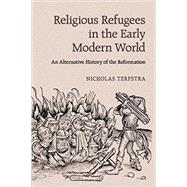 Religious Refugees in the Early Modern World by Terpstra, Nicholas, 9781107652415