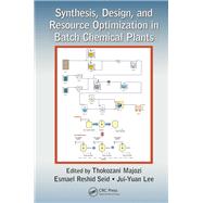 Synthesis, Design, and Resource Optimization in Batch Chemical Plants by Majozi; Thokozani, 9781482252415