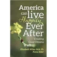 America Can Live Happily Ever After by Wiley, Elizabeth, 9781490792415