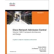 Cisco Network Admission Control, Volume I NAC Framework Architecture and Design by Helfrich, Denise; Ronnau, Lou; Frazier, Jason; Forbes, Paul, 9781587052415