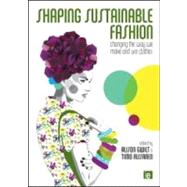 Shaping Sustainable Fashion by Gwilt, Alison; Rissanen, Timo, 9781849712415