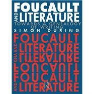 Foucault and Literature : Towards a Genealogy of Writing by During, Simon, 9780415012416