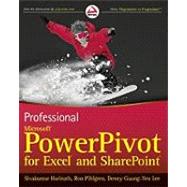 Professional Microsoft PowerPivot for Excel and SharePoint by Sivakumar Harinath; Ron Pihlgren; Denny Guang-Yeu Lee, 9780470912416