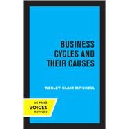 Business Cycles and Their Causes by Wesley Clair Mitchell, 9780520332416