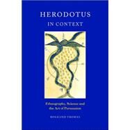 Herodotus in Context: Ethnography, Science and the Art of Persuasion by Rosalind Thomas, 9780521012416