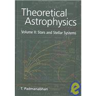 Theoretical Astrophysics by T. Padmanabhan, 9780521562416