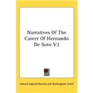 Narratives of the Career of Hernando de Soto V2 by Bourne, Edward Gaylord, 9780548082416