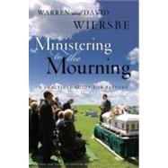 Ministering to the Mourning A Practical Guide for Pastors, Church Leaders, and Other Caregivers by Wiersbe, Warren W.; Wiersbe, David, 9780802412416