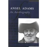 Ansel Adams: An Autobiography by Alinder, Mary Street; Adams, Ansel, 9780821222416