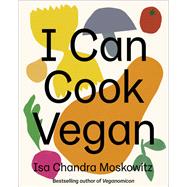I Can Cook Vegan by Moskowitz, Isa Chandra, 9781419732416