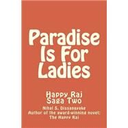 Paradise Is for Ladies by Dissanayake, Nihal S., 9781475242416