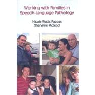 Working with Families in Pediatric Speech-Language Pathology by Pappas, Nicole Watts; Mcleod, Sharynne, Ph.D., 9781597562416