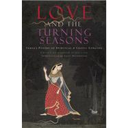 Love and The Turning Seasons India's Poetry of Spiritual & Erotic Longing by Schelling, Andrew, 9781619022416