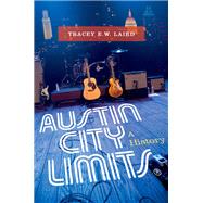 Austin City Limits A History by Laird, Tracey E. W., 9780199812417