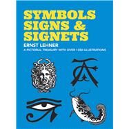 Symbols, Signs and Signets by Lehner, Ernst, 9780486222417