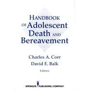 Handbook of Adolescent Death and Bereavement by Corr, Charles A., 9780826192417