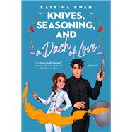 Knives, Seasoning, and a Dash of Love by Kwan, Katrina, 9781039012417