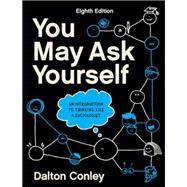 You May Ask Yourself with Norton Illumine Ebook, InQuizitive, Videos & Animations, and Everyday Sociology Blog Quizzes by Conley, Dalton, 9781324062417