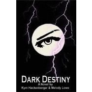 Dark Destiny by Hackenberger, Kym; Lowe, Melody, 9781440412417