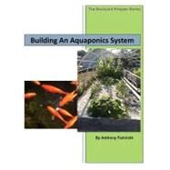 Building an Aquaponics System by Faircloth, Anthony D., 9781478202417