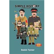 A Simple Guide to World War II by Turner, Daniel, 9781505922417