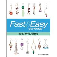 Fast & Easy Earrings 100+ Projects by Swanson, Erica, 9781627002417