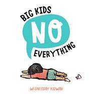 Big Kids No Everything by Kirwan, Wednesday; Kirwan, Wednesday, 9781665932417