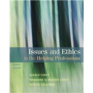 Issues and Ethics in the Helping Professions by Corey, Gerald; Corey, Marianne Schneider; Callanan, Patrick, 9780495812418