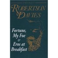 Fortune, My Foe & Eros at Breakfast by Davies, Robertson, 9780889242418