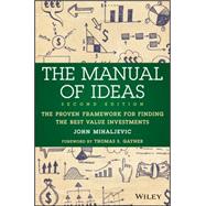 The Manual of Ideas The Proven Framework for Finding the Best Value Investments by Mihaljevic, John, 9781119052418