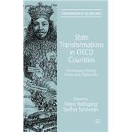 State Transformations in OECD Countries Dimensions, Driving Forces, and Trajectories by Rothgang, Heinz; Schneider, Steffen, 9781137012418