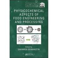 Physicochemical Aspects of Food Engineering and Processing by Devahastin; Sakamon, 9781420082418