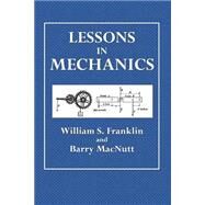 Lessons in Mechanics by Franklin, William S.; Macnutt, Barry, 9781506142418