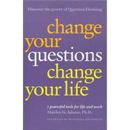 Change Your Questions, Change Your Life by ADAMS, MARILEE PH.D., 9781576752418