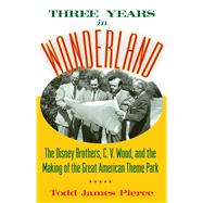 Three Years in Wonderland by Pierce, Todd James, 9781628462418